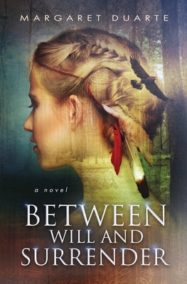 Between Will and Surrender: Enter the Between Spiritual Fiction Series by Duarte, Margaret