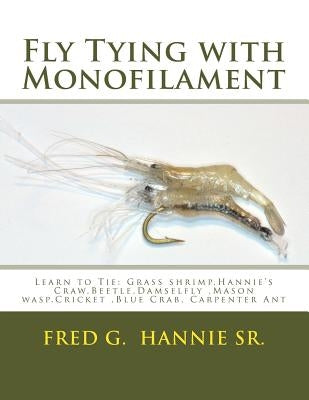 Fly Tying with Monofilament by Hannie Sr, Fred G.