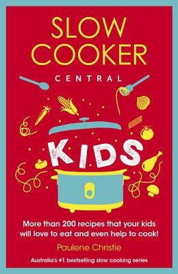 Slow Cooker Central Kids by Christie, Paulene