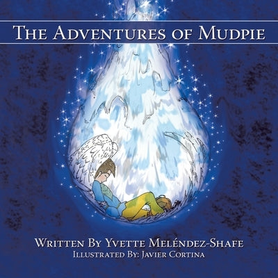 The Adventures of Mudpie by Meléndez-Shafe, Yvette