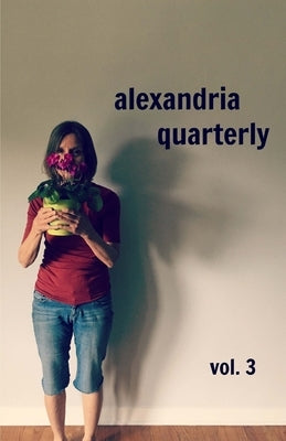 Alexandria Quarterly Volume Three by Carraher Ed, Tamra