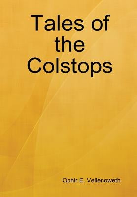 Tales of the Colstops by Vellenoweth, Ophir E.