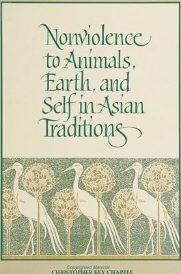 Nonviolence to Animals, Earth, and Self in Asian Traditions by Chapple, Christopher Key