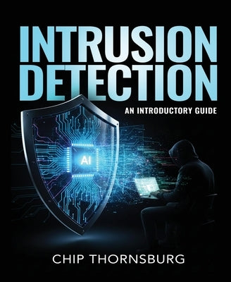 Intrusion Detection: An Introductory Guide by Thornsburg, Chip