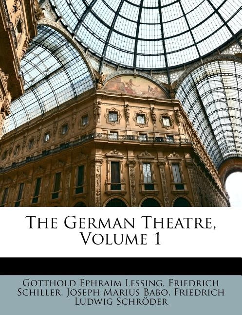 The German Theatre, Volume 1 by Lessing, Gotthold Ephraim