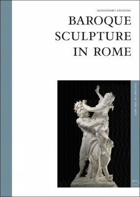 Baroque Sculpture in Rome: The Art Gallery Series by Angelini, Alessandro
