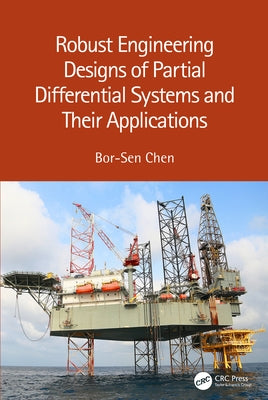 Robust Engineering Designs of Partial Differential Systems and Their Applications by Chen, Bor-Sen