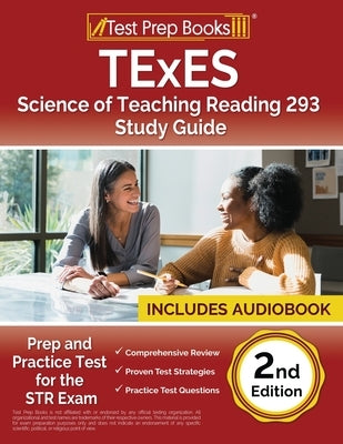 TExES Science of Teaching Reading 293 Study Guide: Prep and Practice Test for the STR Exam [2nd Edition] by Morrison, Lydia
