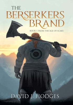 The Berserkers Brand: Book 1 from the Age of Scars by Hodges, David