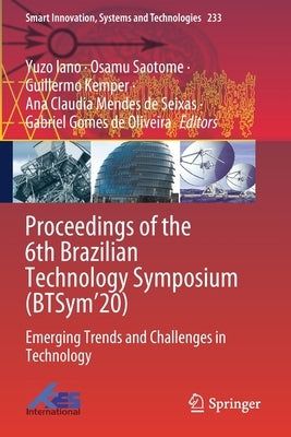 Proceedings of the 6th Brazilian Technology Symposium (Btsym'20): Emerging Trends and Challenges in Technology by Iano, Yuzo