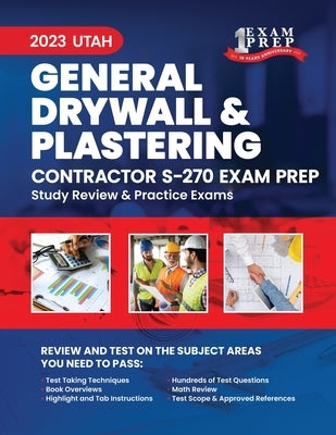 2023 Utah General Drywall and Plastering Contractor S-270: 2023 Study Review & Practice Exams by Inc, Upstryve