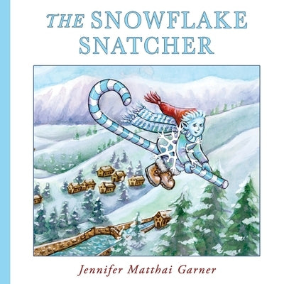 The Snowflake Snatcher by Mullani, Stephanie