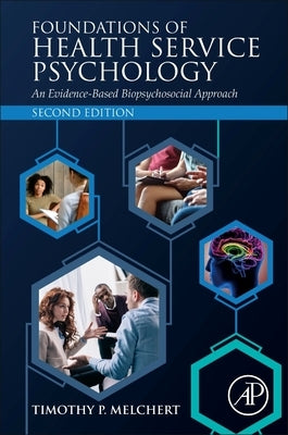 Foundations of Health Service Psychology: An Evidence-Based Biopsychosocial Approach by Melchert, Timothy P.