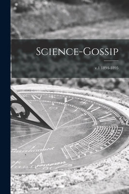 Science-gossip; v.1 1894-1895 by Anonymous