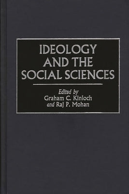 Ideology and the Social Sciences by Kinloch, Graham C.