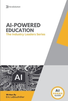 AI In Education: How Schools and Leaders Are Transforming Learning with Artificial Intelligence by Lebouthillier