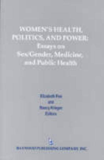 Women's Health, Politics, and Power: Essays on Sex/Gender, Medicine, and Public Health by Fee, Elizabeth