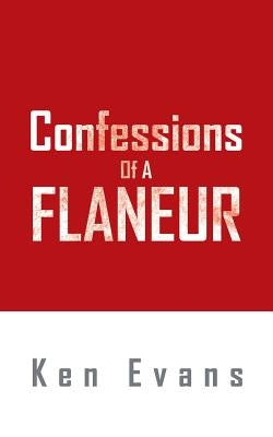 Confessions Of A Flaneur by Evans, Ken