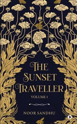 The Sunset Traveller - Volume 1 by Noor Sandhu