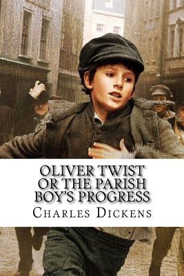 Oliver Twist Or the parish boy's progress Charles Dickens by Benitez, Paula