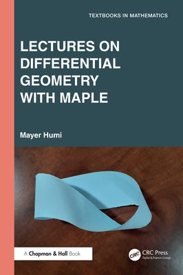 Lectures on Differential Geometry with Maple by Humi, Mayer