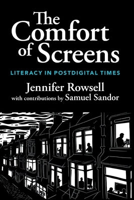 The Comfort of Screens by Rowsell, Jennifer