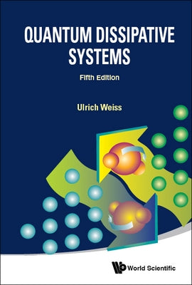 Quantum Dissipative Systems (Fifth Edition) by Weiss, Ulrich