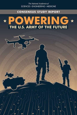 Powering the U.S. Army of the Future by National Academies of Sciences Engineeri