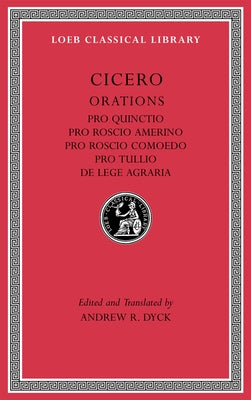 Pro Quinctio. Pro Roscio Amerino. Pro Roscio Comoedo. Pro Tullio. de Lege Agraria by Cicero
