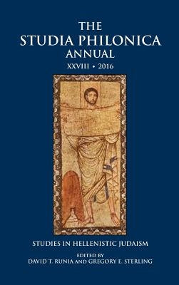 The Studia Philonica Annual XXVIII, 2016: Studies in Hellenistic Judaism by Runia, David T.