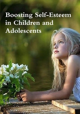 Boosting Self-Esteem in Children and Adolescents by Cope, Wendy