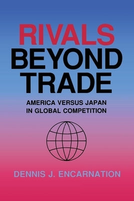 Rivals beyond Trade by Encarnation, Dennis J.