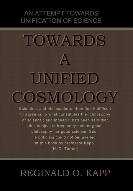 Towards a Unified Cosmology by Kapp, Reginald O.