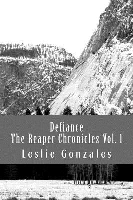 Defiance: The Reaper Chronicles Volume 1 by Gonzales, Leslie