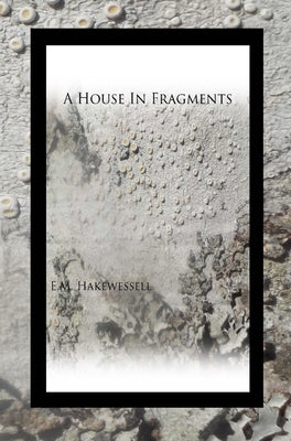 A House in Fragments by Hakewessell, E. M.