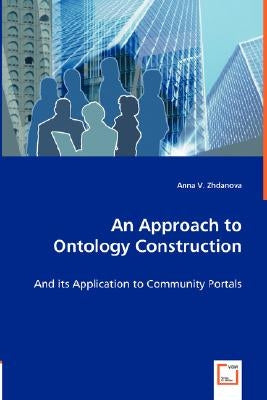 An Approach to Ontology Construction by Zhdanova, Anna V.