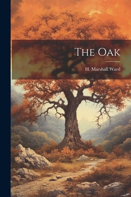 The Oak by Ward, H. Marshall