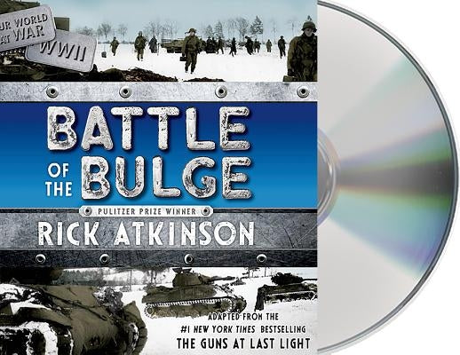 Battle of the Bulge [The Young Readers Adaptation] by Atkinson, Rick