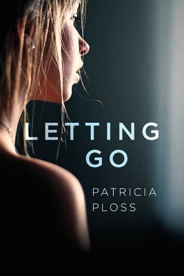 Letting Go by Ploss, Patricia