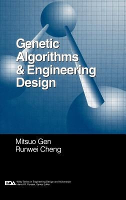 Genetic Algorithms and Engineering Design by Gen, Mitsuo