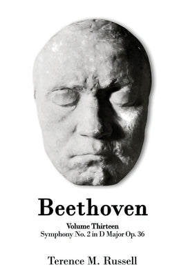 Beethoven - Symphony No. 2 - in D Major Op. 36 by Russell, Terence M.