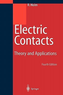 Electric Contacts: Theory and Application by Holm, Else