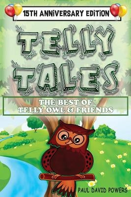 Telly Tales: The Best of Telly Owl & Friends! (15th Anniversary Edition) by Powers, Paul David