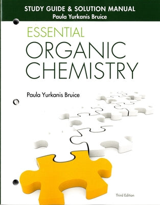 Study Guide and Solutions Manual for Essential Organic Chemistry by Bruice, Paula