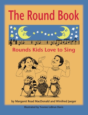 The Round Book: Rounds Kids Love to Sing by MacDonald, Margaret Read