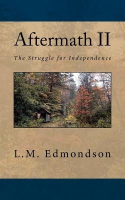Aftermath II: The Struggle for Independence by Edmondson, L. M.