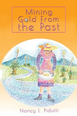 Mining Gold From the Past by Pidutti, Nancy L.