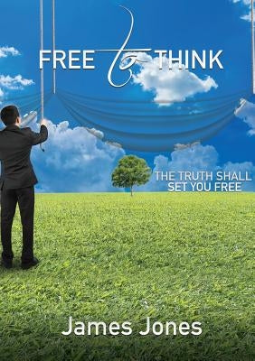 Free to Think by Jones, James