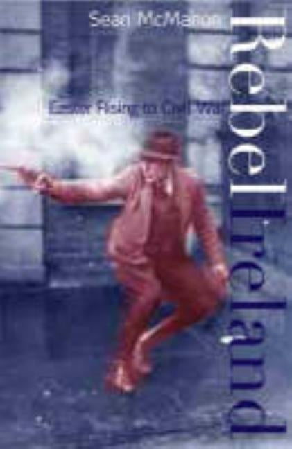 Rebel Ireland by McMahon, Sean