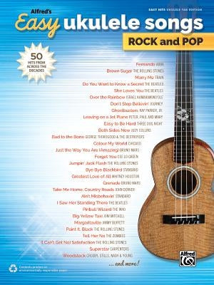 Alfred's Easy Ukulele Songs -- Rock & Pop: 50 Hits from Across the Decades by Alfred Music